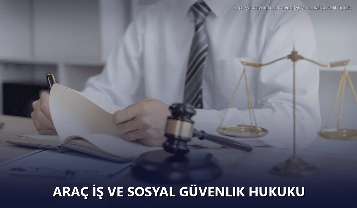 Araç İş ve Sosyal Güvenlik Hukuku